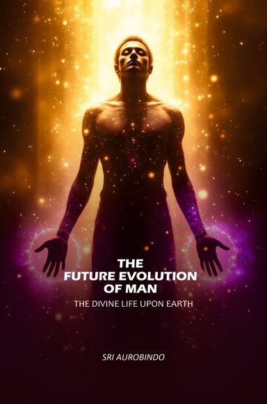 The Future Evolution of Man: The Divine Life Upon Earth - Gyan Books - Distacart