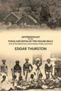 Anthropology of the Todas and Kotas of the Nilgiri Hills: and of the Bráhmans, Kammálans, Pallis, and Paria - Gyan Books - Distacart