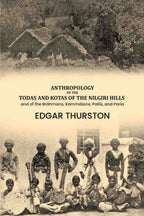 Anthropology of the Todas and Kotas of the Nilgiri Hills: and of the Bráhmans, Kammálans, Pallis, and Paria - Gyan Books - Distacart