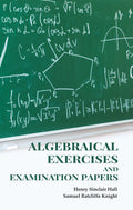 Algebraical Exercises and Examination Papers - Gyan Books - Distacart