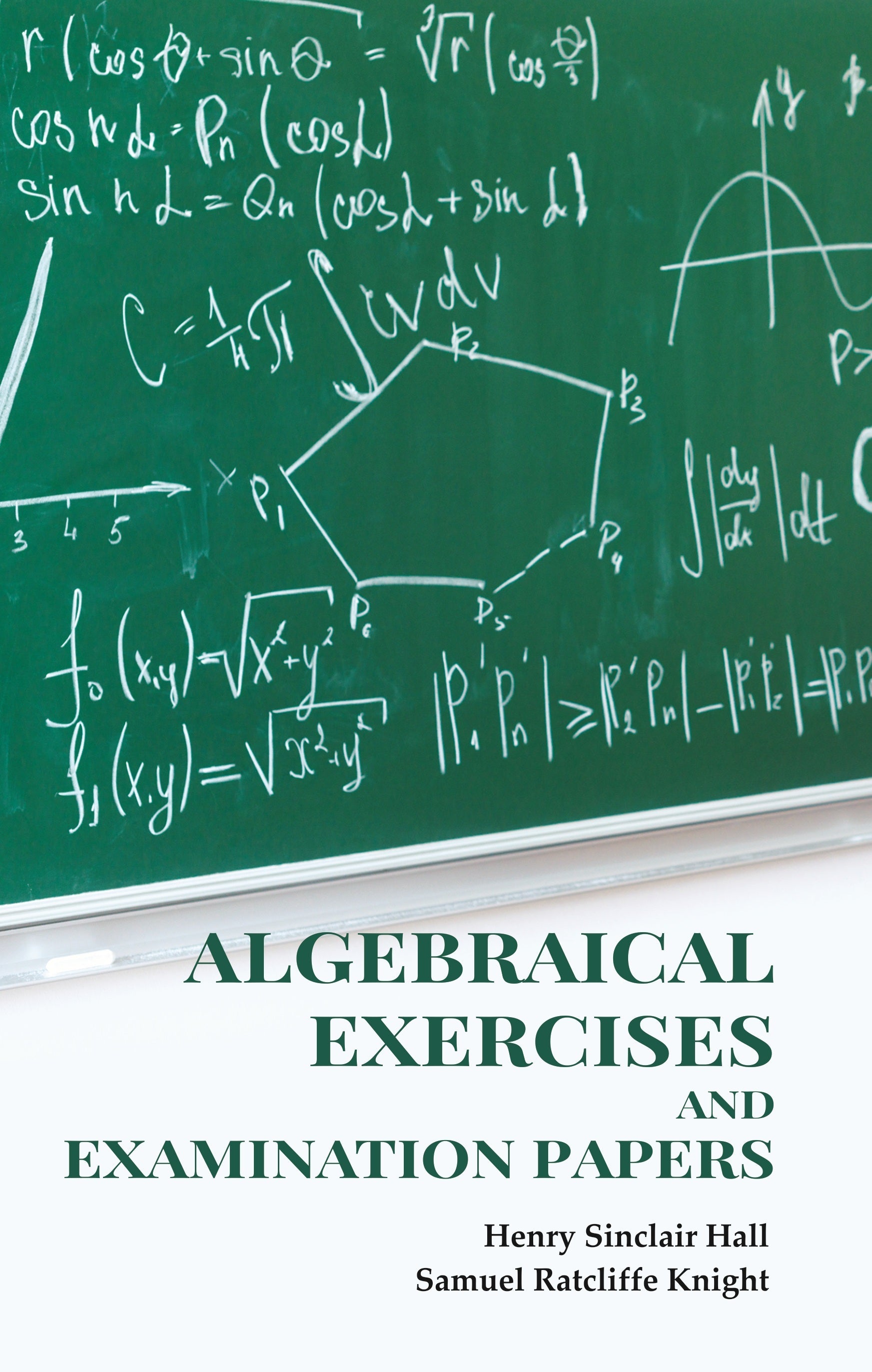 Algebraical Exercises and Examination Papers - Gyan Books - Distacart