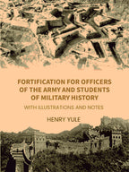 Fortification for Officers of the Army and Students of Military History: With Illustrations and Notes - Gyan Books - Distacart