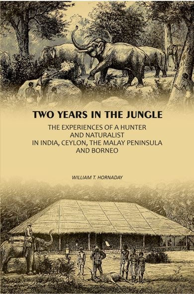 Two Years In The Jungle: The Experiences Of A Hunter And Naturalist In India, Ceylon, The Malay Peninsula And Borneo - Gyan Books - Distacart