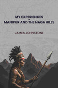 My Experiences In Manipur And The Naga Hills - Gyan Books - Distacart