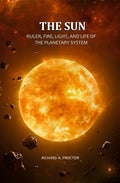The Sun: Ruler, Fire, Light, and Life of the Planetary System - Gyan Books - Distacart