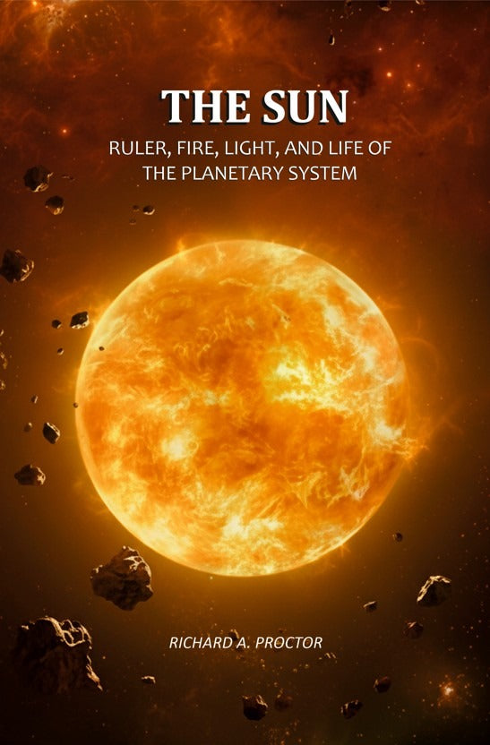 The Sun: Ruler, Fire, Light, and Life of the Planetary System - Gyan Books - Distacart