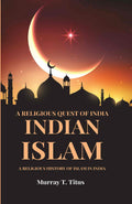A Religious Quest Of India Indian Islam: A Religious History Of Islam In India - Gyan Books - Distacart