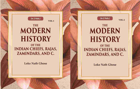 The Modern History Of The Indian Chiefs, Rajas, Zamindars, And C. (2 Vols. Set) - Gyan Books