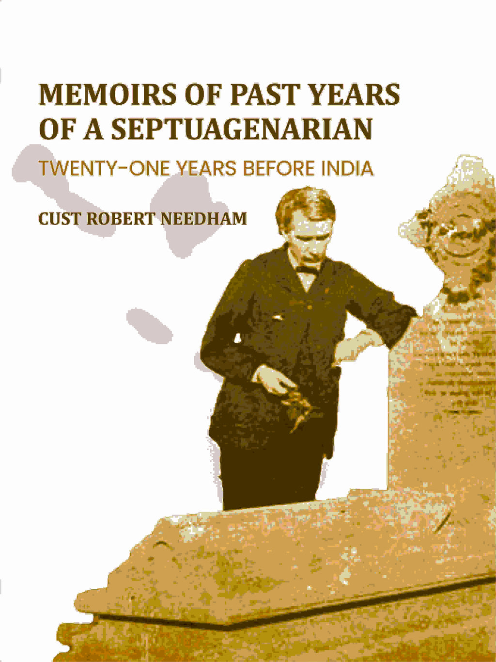 Memoirs Of Past Years Of A Septuagenarian: Twenty-One Years Before India - Gyan Books - Distacart