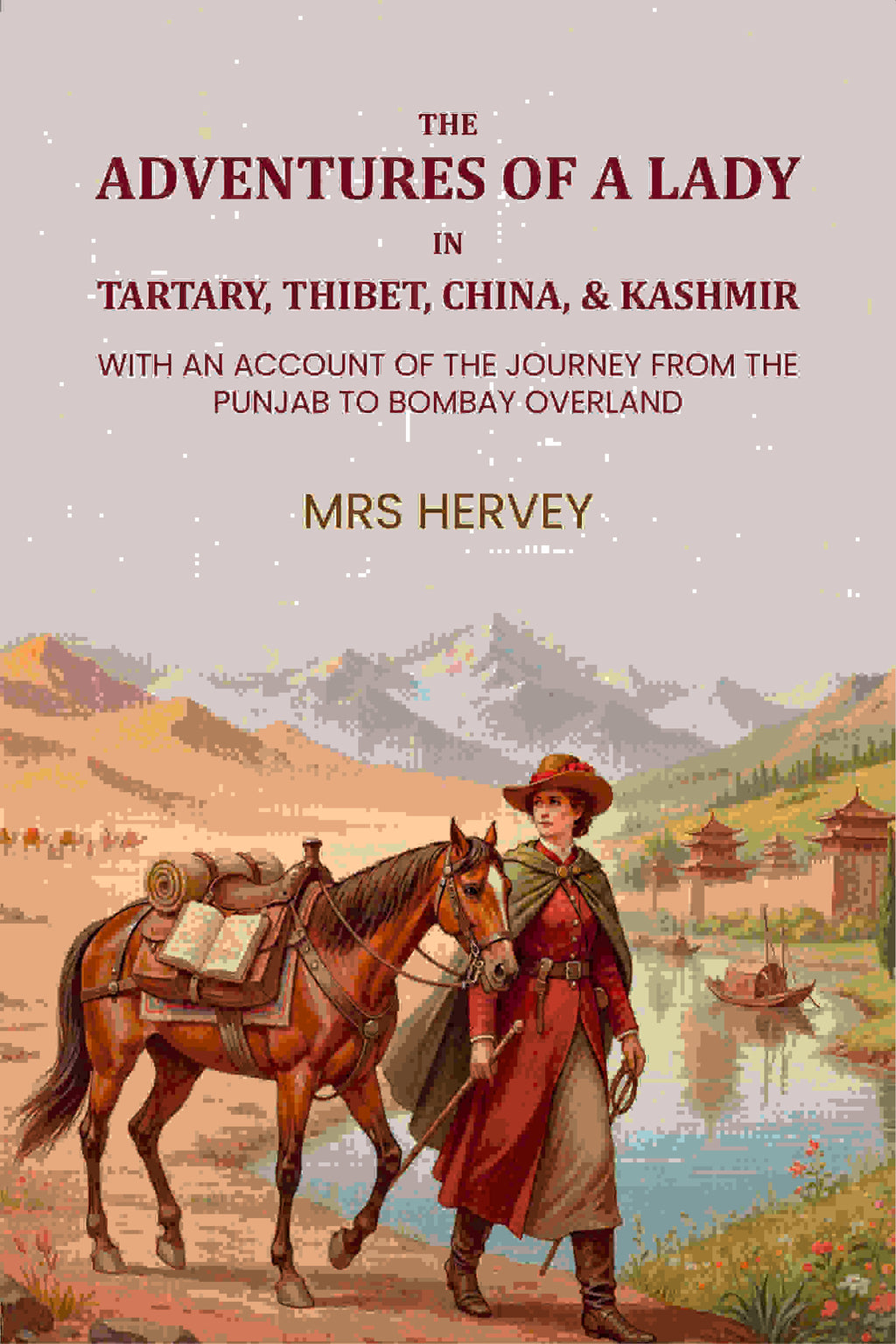 The adventures of a lady in Tartary, Thibet, China, & Kashmir. With an account of the journey from the Punjab to Bombay overland - Gyan Books - Distacart