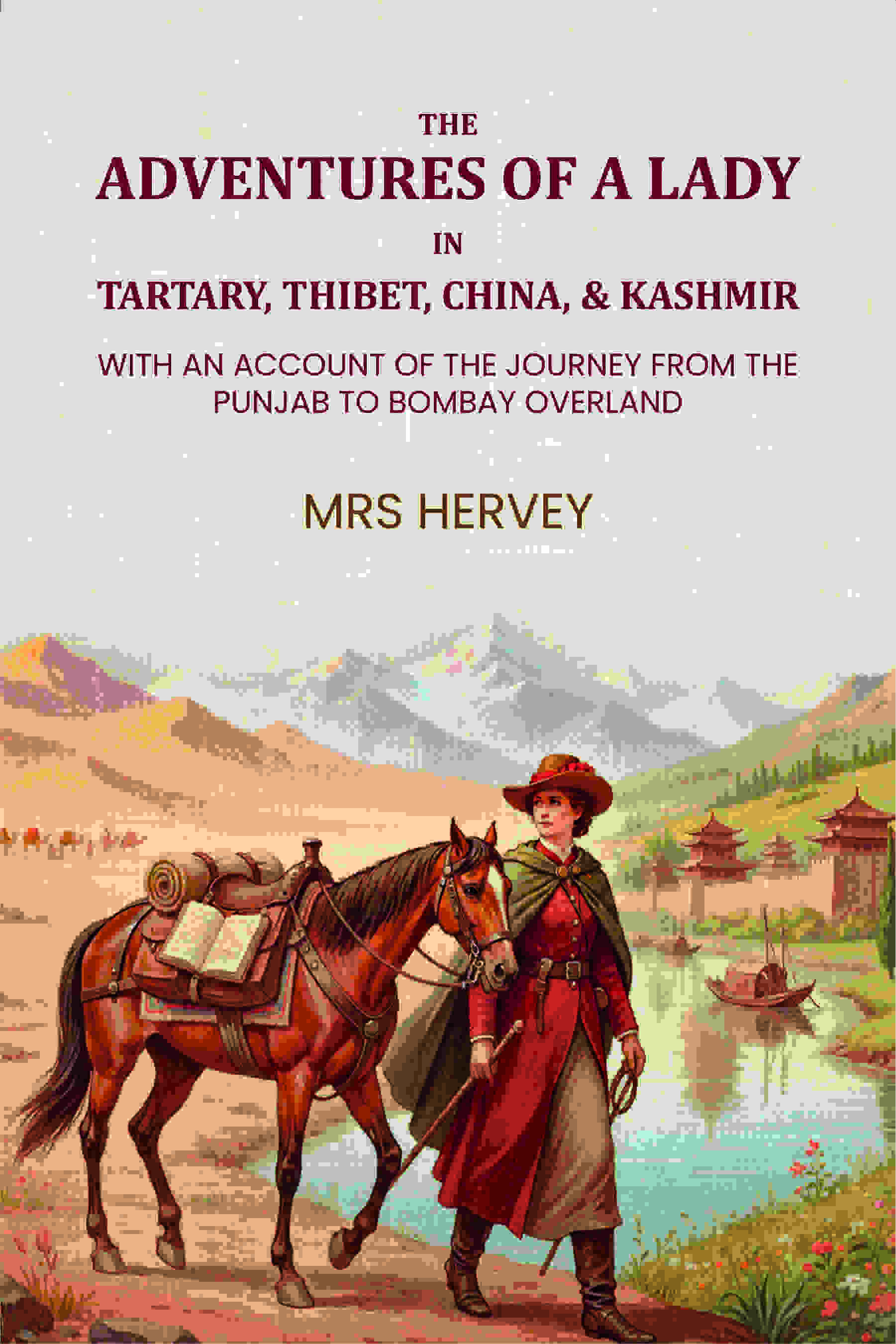 The adventures of a lady in Tartary, Thibet, China, & Kashmir. With an account of the journey from the Punjab to Bombay overland - Gyan Books - Distacart