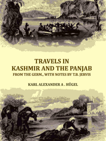 Travels in Kashmir and the Panjab, from the Germ., with notes by T.B. Jervis - Gyan Books