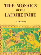 Tile-Mosaics of the Lahore Fort - Gyan Books - Distacart