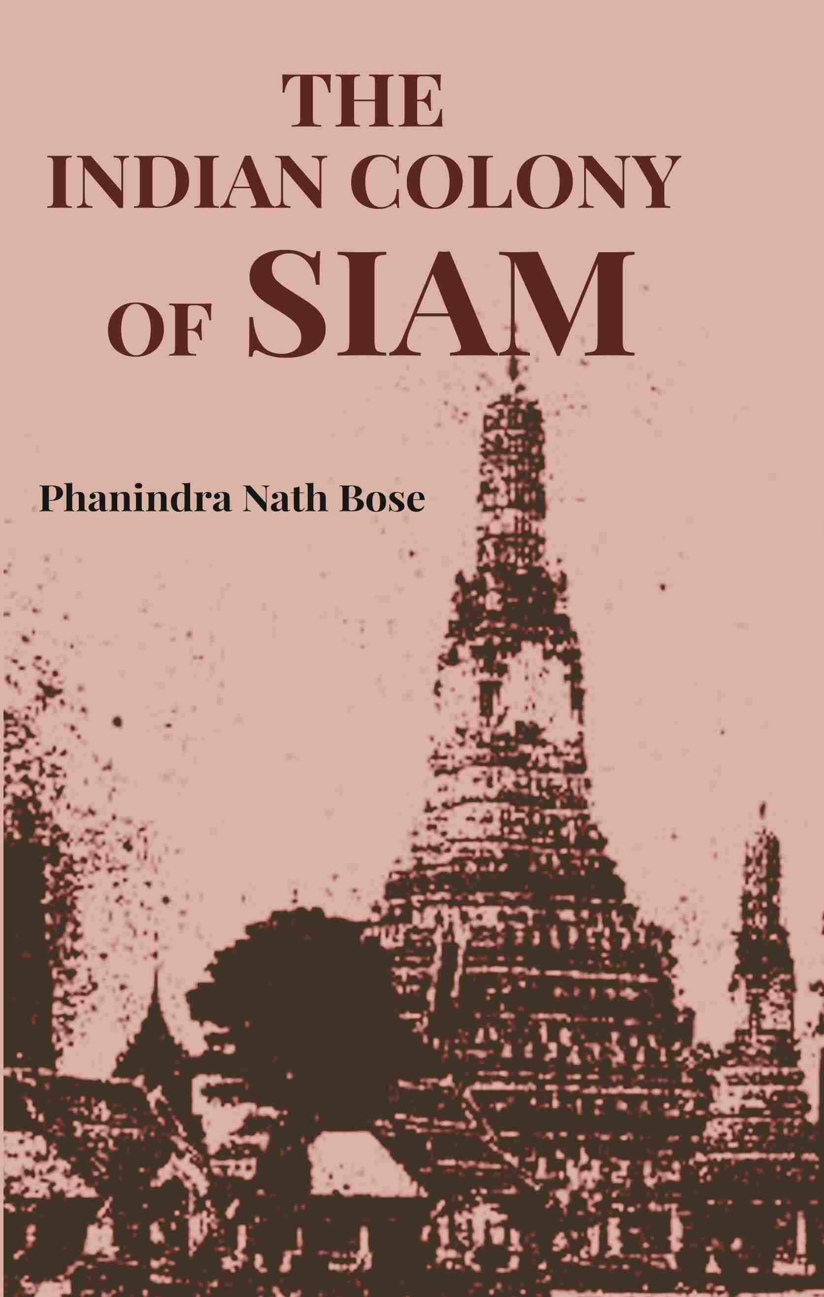 The Indian Colony of Siam - Gyan Books - Distacart
