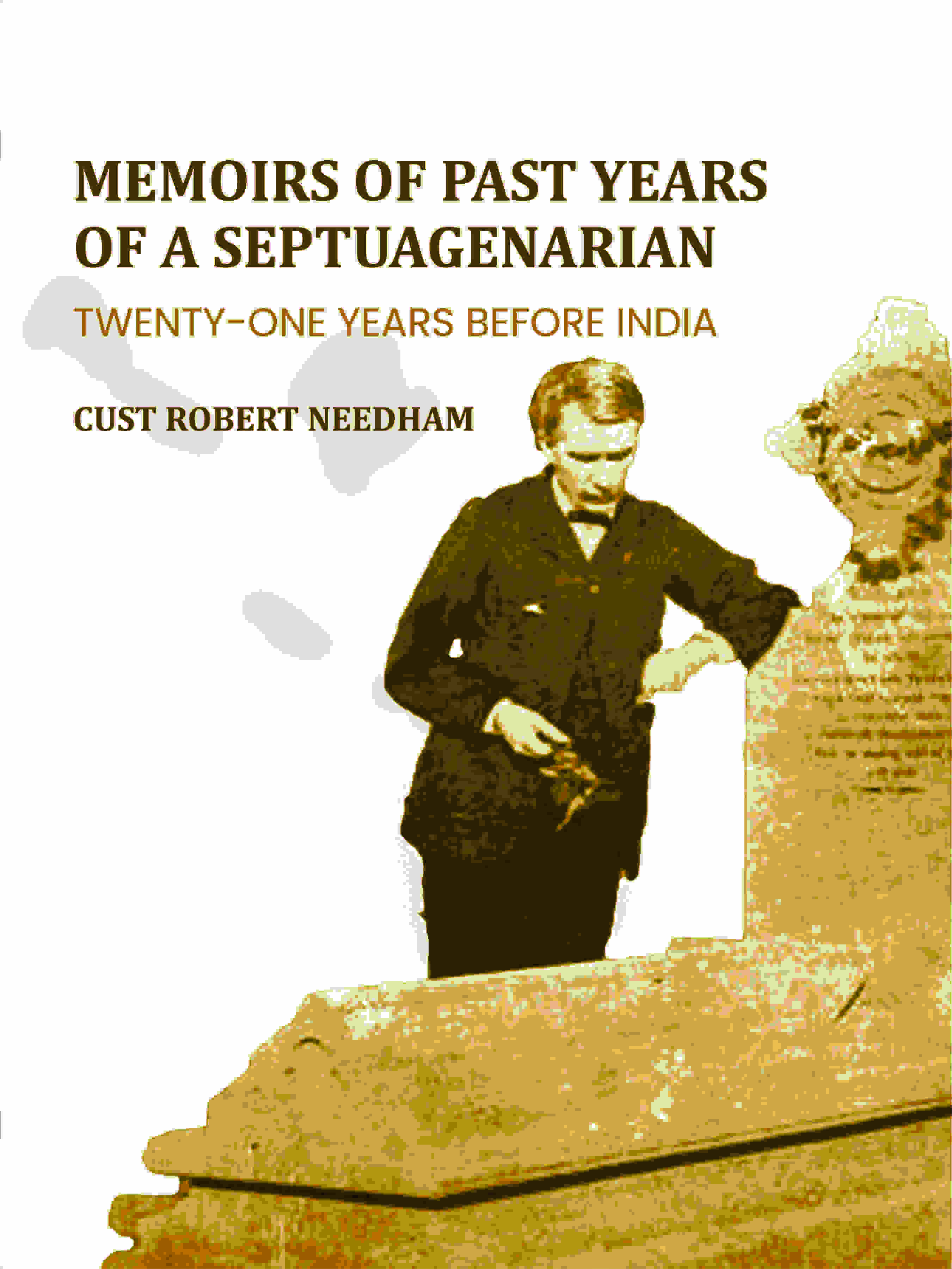 Memoirs Of Past Years Of A Septuagenarian: Twenty-One Years Before India - Gyan Books - Distacart
