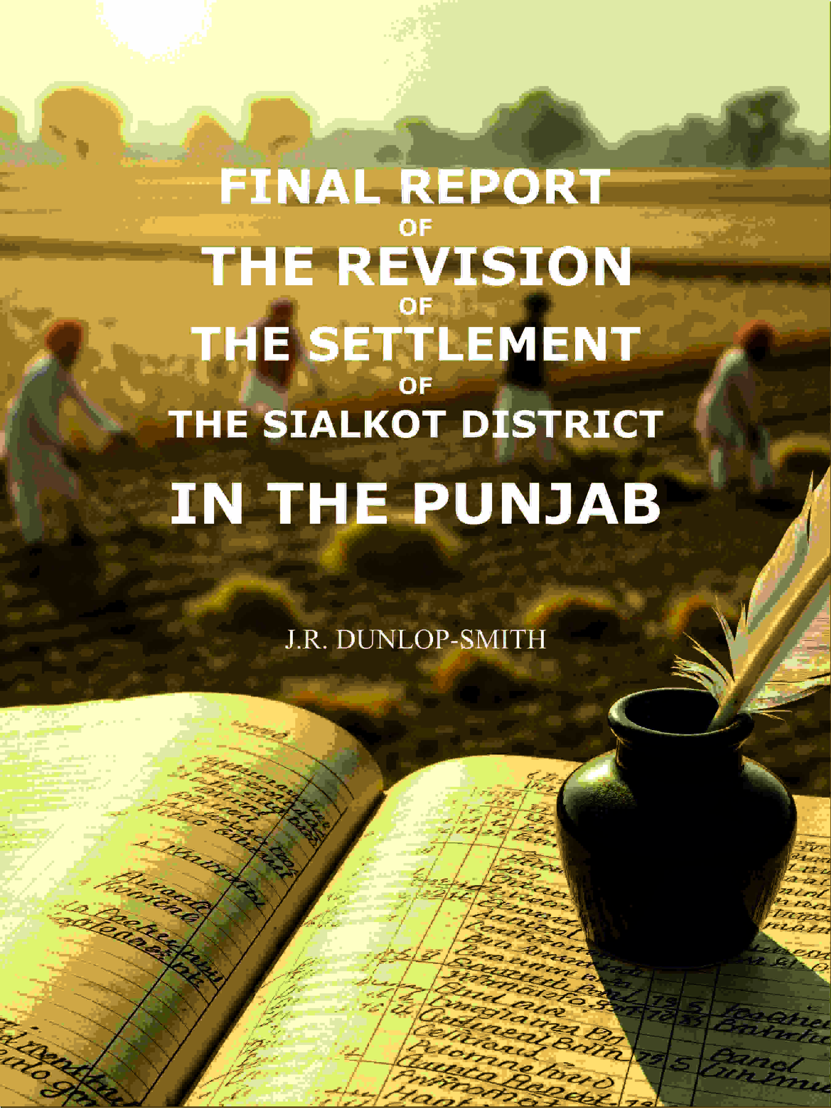 Final report of the revision of the settlement of the Sialkot district in the Punjab - Gyan Books - Distacart