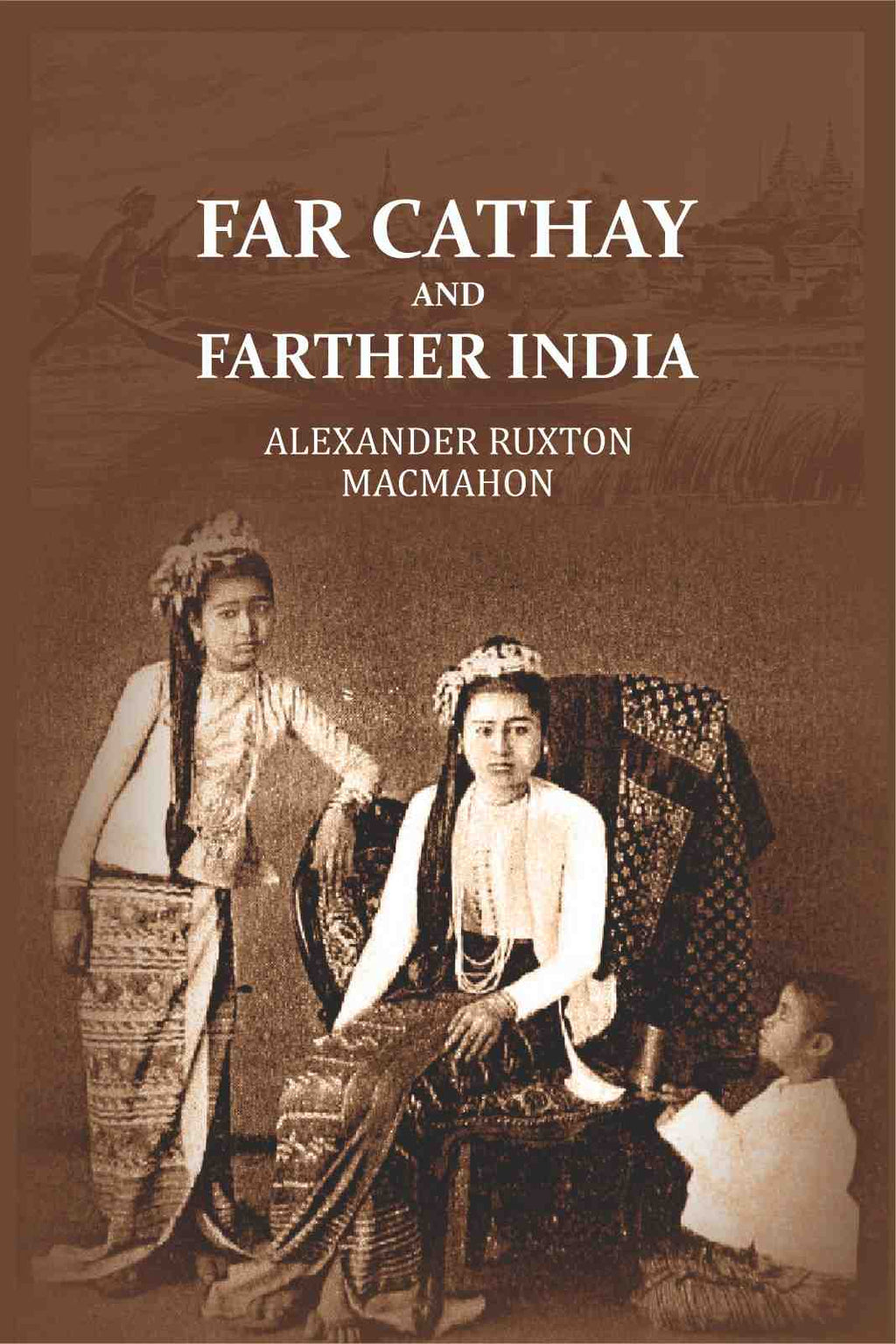 Far Cathay and Farther India - Gyan Books - Distacart
