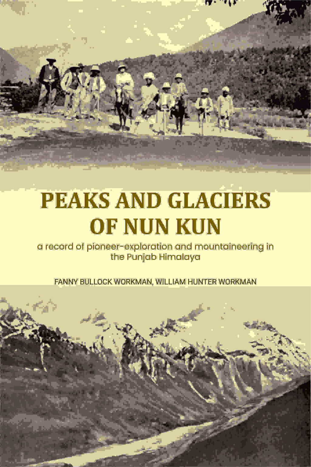 Peaks and glaciers of Nun Kun: a record of pioneer-exploration and mountaineering in the Punjab Himalaya - Gyan Books - Distacart