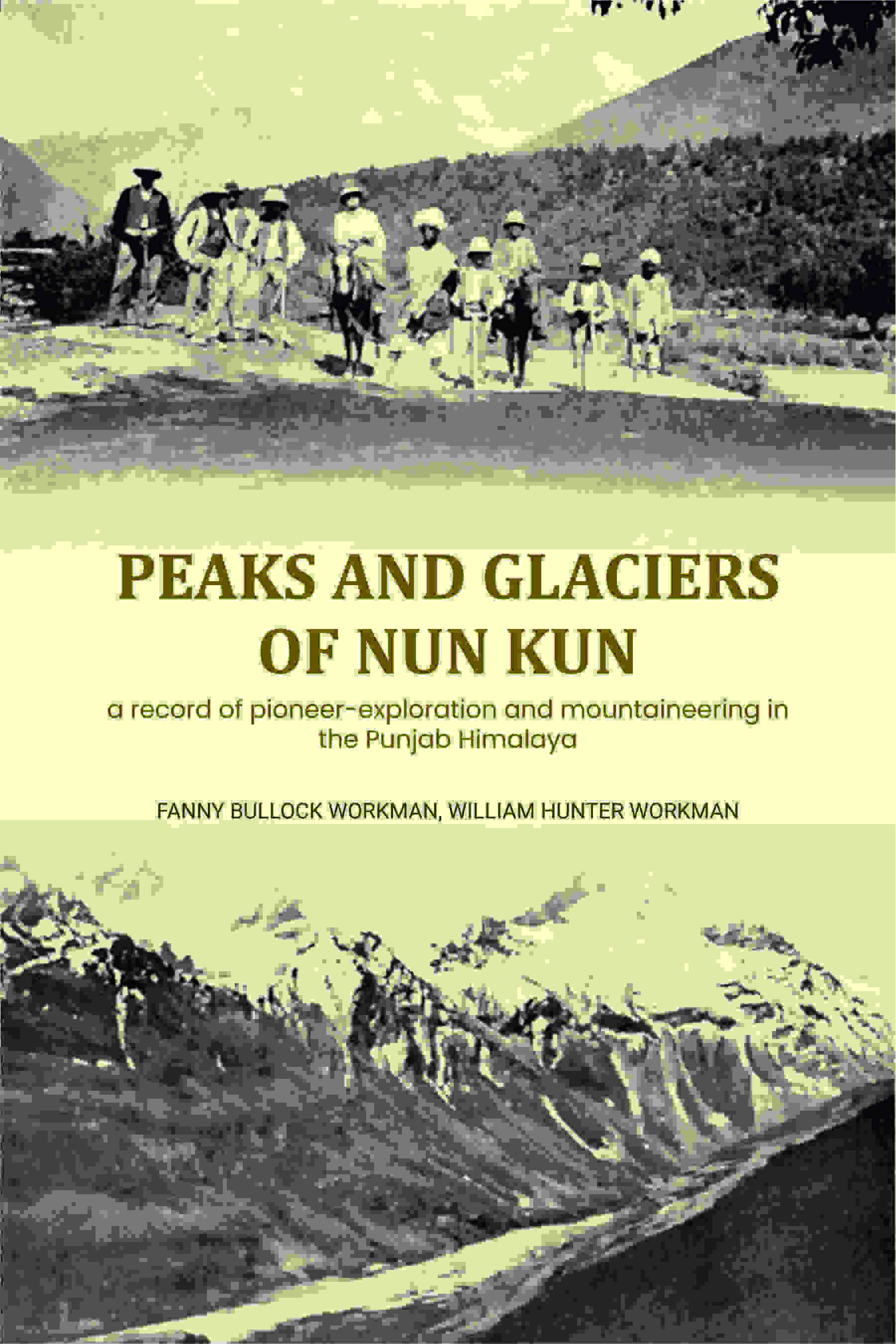 Peaks and glaciers of Nun Kun: a record of pioneer-exploration and mountaineering in the Punjab Himalaya - Gyan Books - Distacart