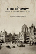 A Guide to Bombay: Historical, Statistical, and Descriptive - Gyan Books - Distacart
