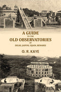 A guide to the old observatories at Delhi, Jaipur, Ujjain, Benares - Gyan Books - Distacart