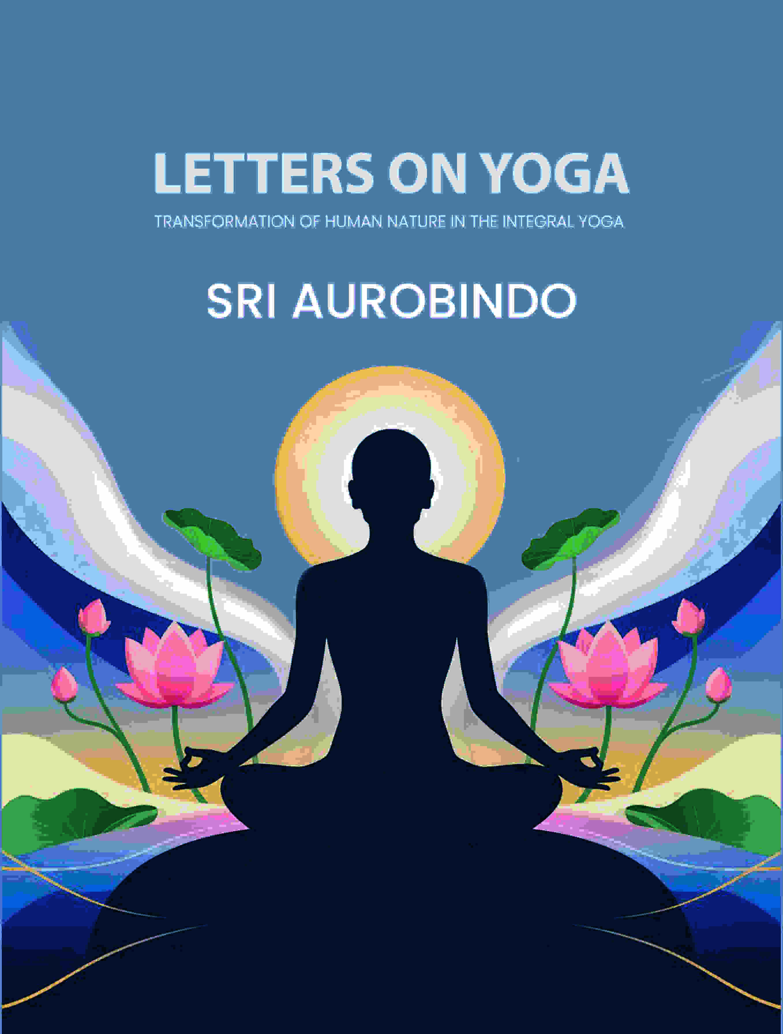 Letters on Yoga: Transformation of Human Nature in the Integral Yoga - Gyan Books - Distacart