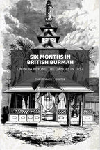 Six Months in British Burmah: Or India Beyond the Ganges in 1857 - Gyan Books - Distacart