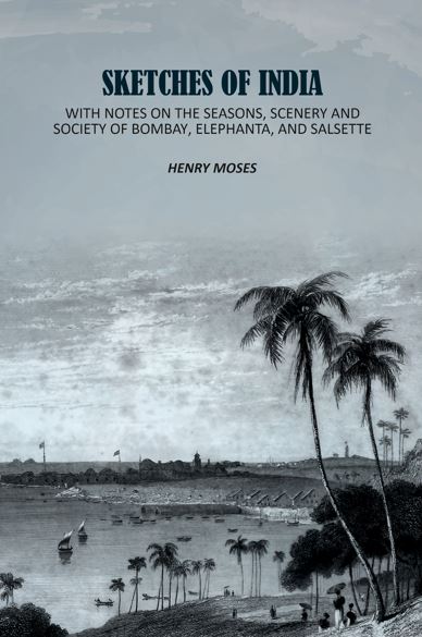 Sketches of India: With Notes on the Seasons, Scenery and Society of Bombay, Elephanta, and Salsette - Gyan Books - Distacart