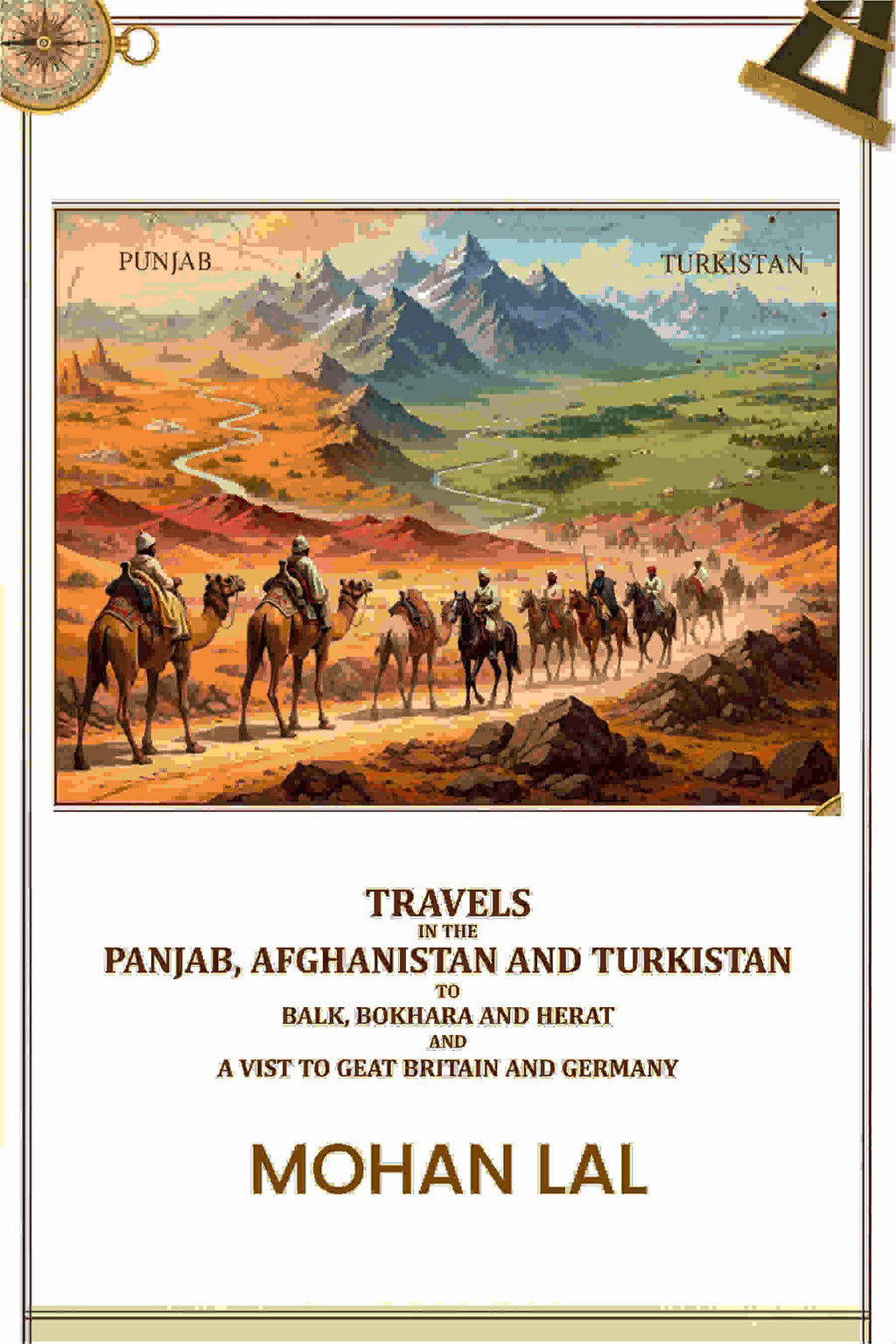 Travels in the Panjab, Afghanistan and Turkistan to balk, bokhara and herat and a vist to geat britain and germany - Gyan Books - Distacart