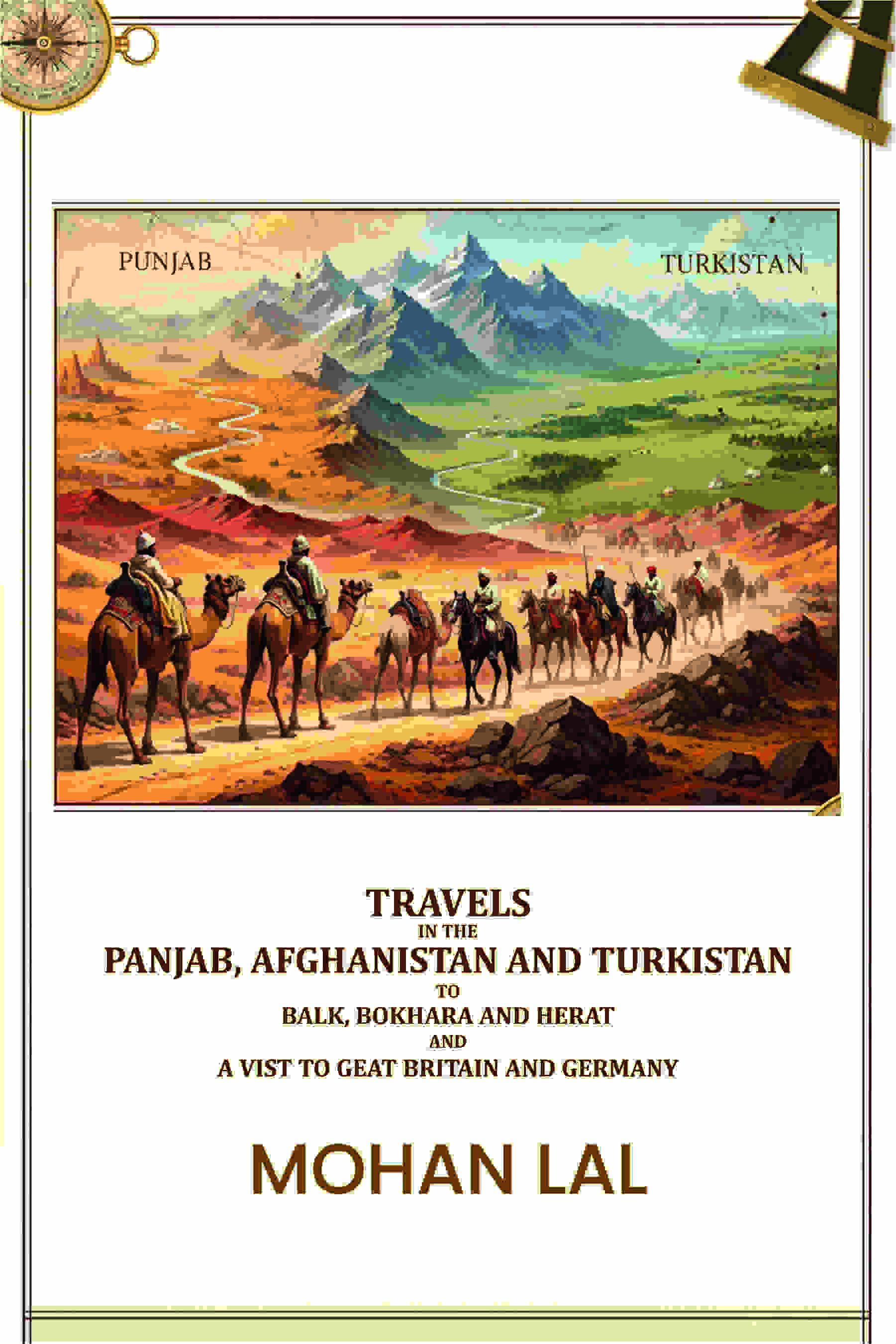 Travels in the Panjab, Afghanistan and Turkistan to balk, bokhara and herat and a vist to geat britain and germany - Gyan Books - Distacart