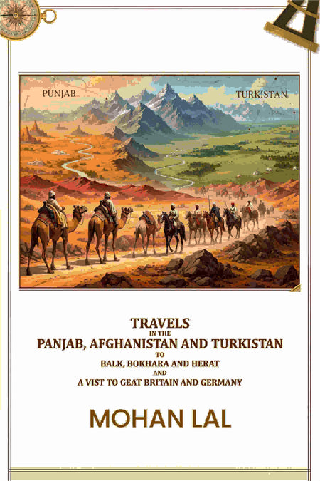 Travels in the Panjab, Afghanistan and Turkistan to balk, bokhara and herat and a vist to geat britain and germany - Gyan Books