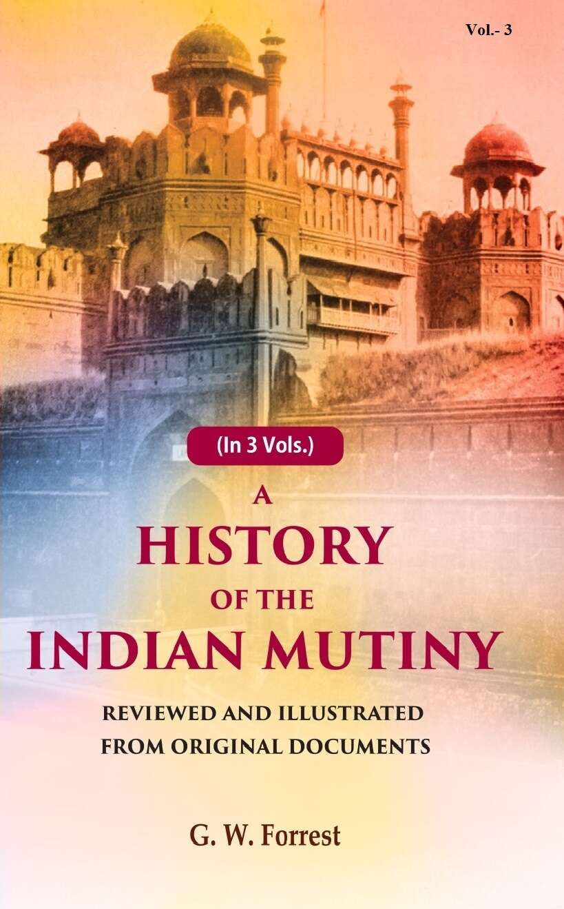 A History of the Indian Mutiny: Reviewed and Illustrated from Original Documents (3rd) - Gyan Books - Distacart