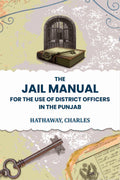 The jail manual for the use of district officers in the Punjab - Gyan Books - Distacart