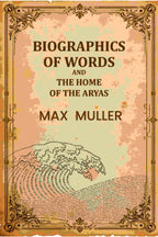 Biographics Of Words And The Home Of The Aryas - Gyan Books - Distacart