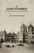A Guide to Bombay: Historical, Statistical, and Descriptive - Gyan Books - Distacart