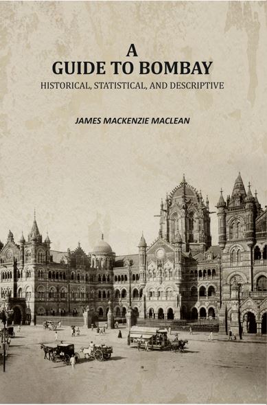 A Guide to Bombay: Historical, Statistical, and Descriptive - Gyan Books - Distacart