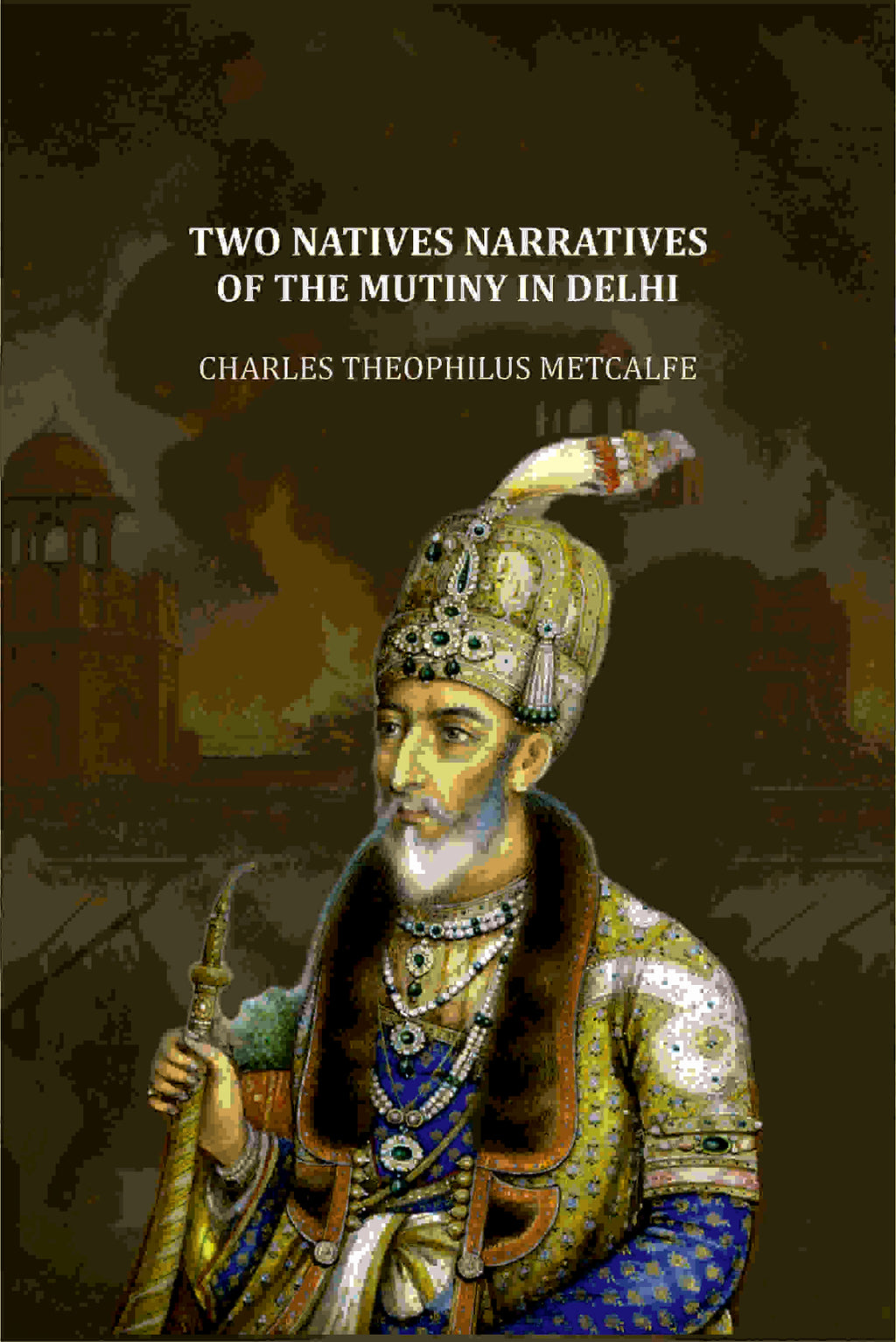 Two Natives Narratives Of The Mutiny In Delhi - Gyan Books - Distacart