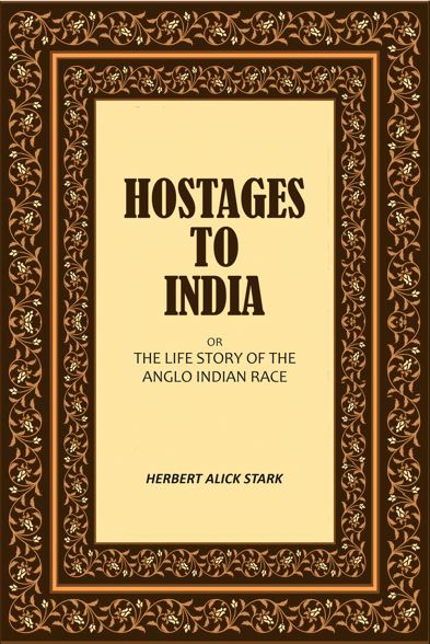 Hostages to India: Or the Life Story of the Anglo Indian Race - Gyan Books - Distacart