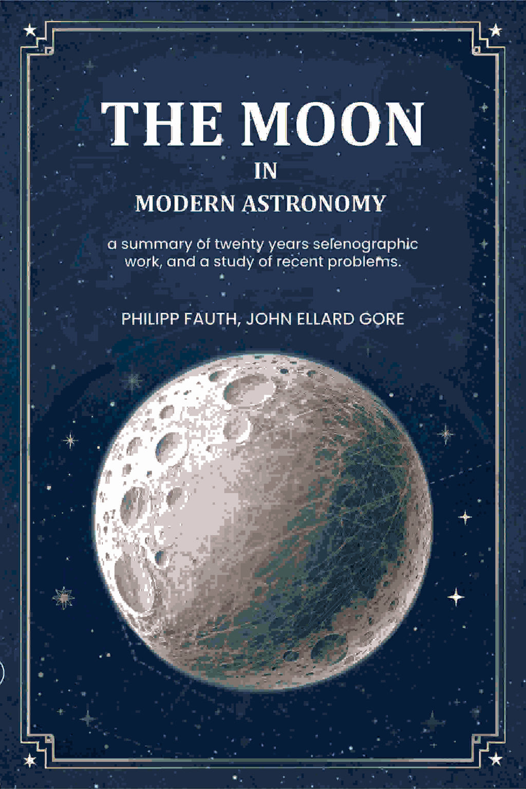 The moon in modern astronomy a summary of twenty years selenographic work, and a study of recent problems. - Gyan Books - Distacart