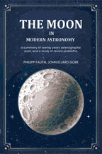 The moon in modern astronomy a summary of twenty years selenographic work, and a study of recent problems. - Gyan Books - Distacart