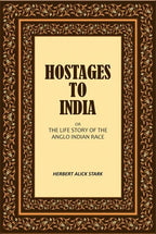 Hostages to India: Or the Life Story of the Anglo Indian Race - Gyan Books - Distacart