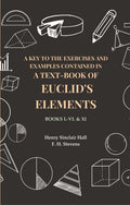 A Key to the Exercises and Examples Contained in a Text-Book of Euclid's Elements: Books I.-VI. & XI - Gyan Books - Distacart