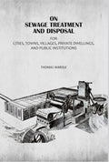 On Sewage Treatment And Disposal: For Cities, Towns, Villages, Private Dwellings, And Public Institutions - Gyan Books - Distacart