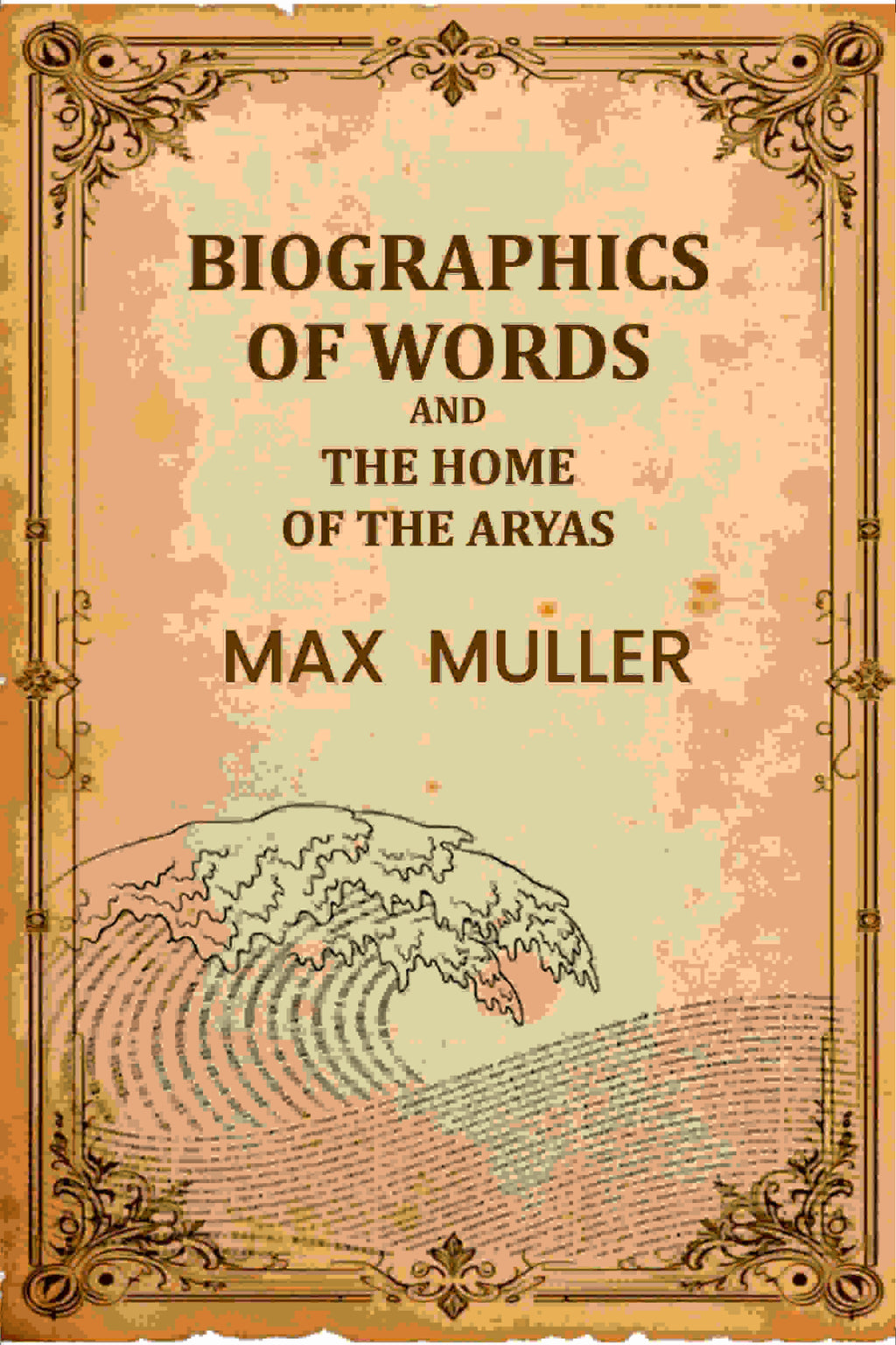 Biographics Of Words And The Home Of The Aryas - Gyan Books - Distacart