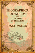 Biographics Of Words And The Home Of The Aryas - Gyan Books - Distacart