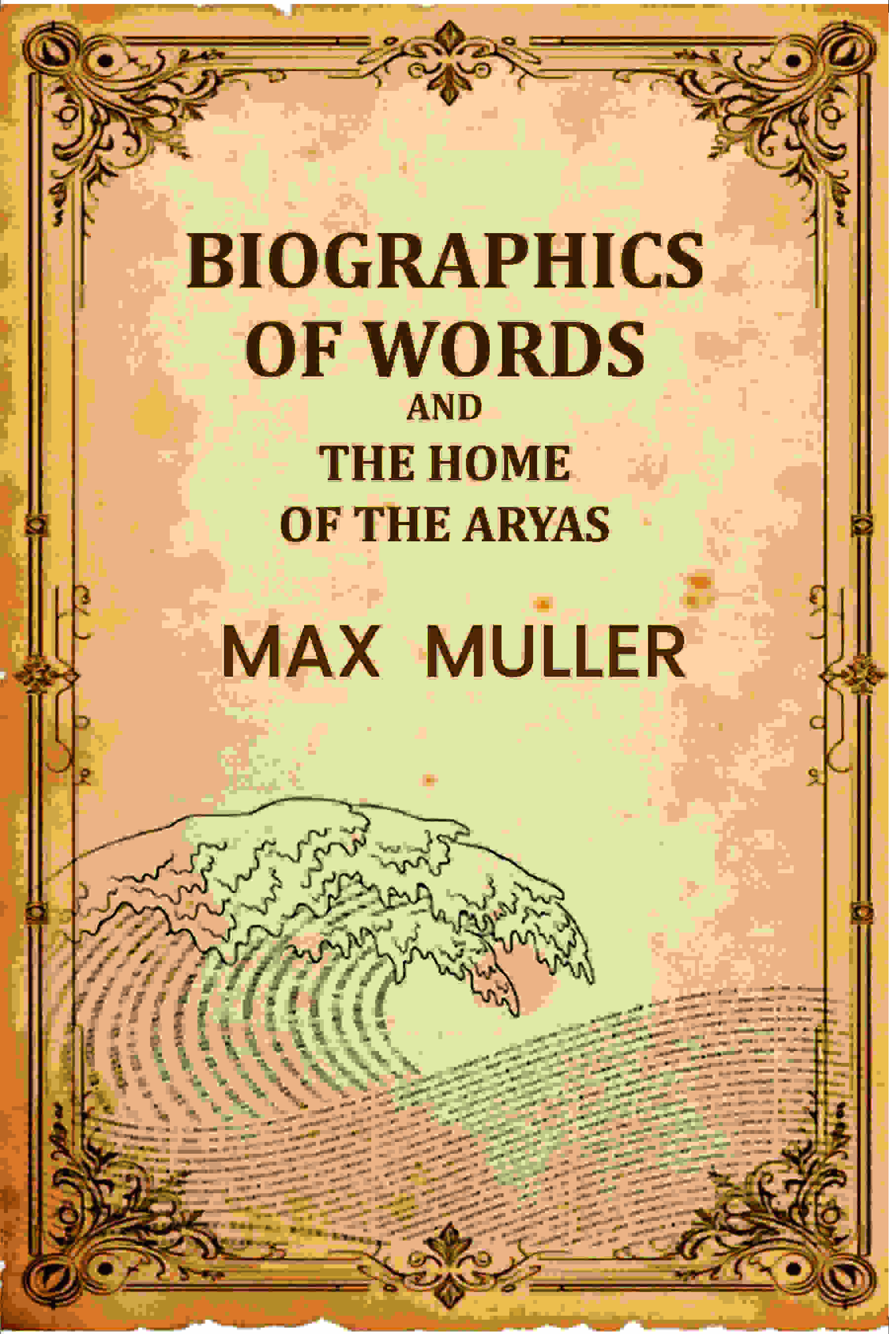 Biographics Of Words And The Home Of The Aryas - Gyan Books - Distacart