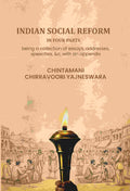 Indian social reform in four parts: being a collection of essays, addresses, speeches, &c, with an appendix - Gyan Books - Distacart