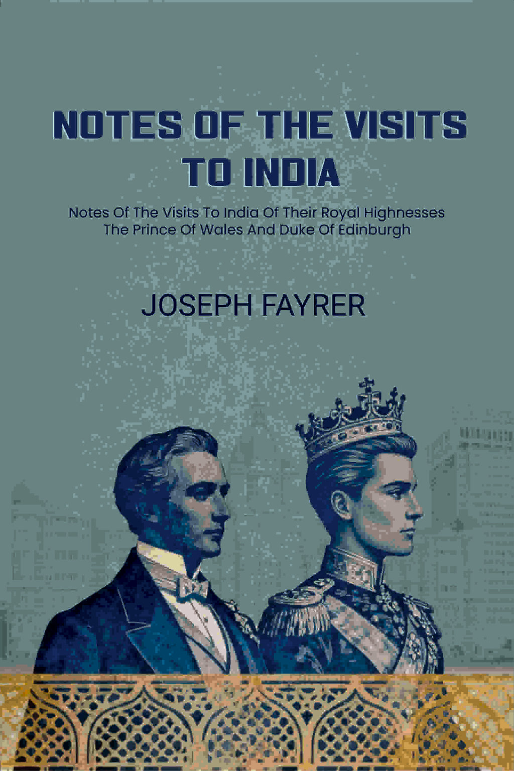 Notes Of The Visits To India: Notes Of The Visits To India Of Their Royal Highnesses The Prince Of Wales And Duke Of Edinburgh - Gyan Books - Distacart