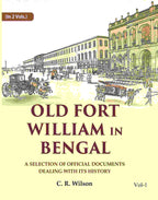 Old Fort William in Bengal: A Selection of Official Documents Dealing with Its History (1st) - Gyan Books - Distacart