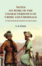 Notes on Some of the Characteristics of Crime and Criminals: In the Peshawar Division of the Punjab - Gyan Books - Distacart